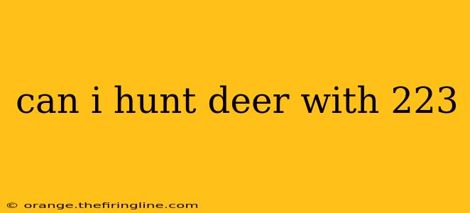 can i hunt deer with 223