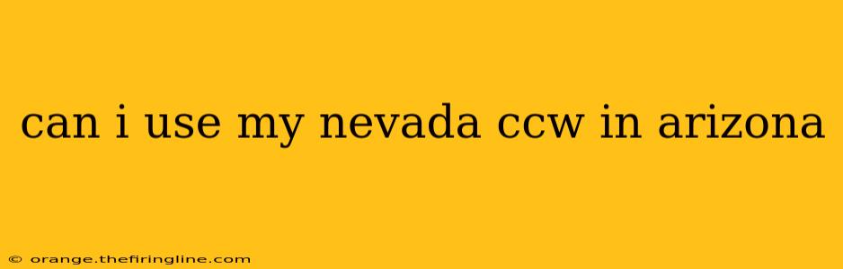 can i use my nevada ccw in arizona