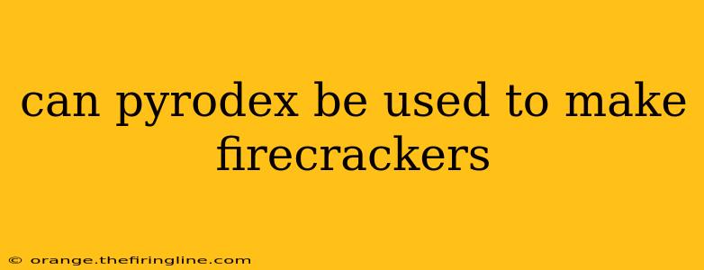 can pyrodex be used to make firecrackers