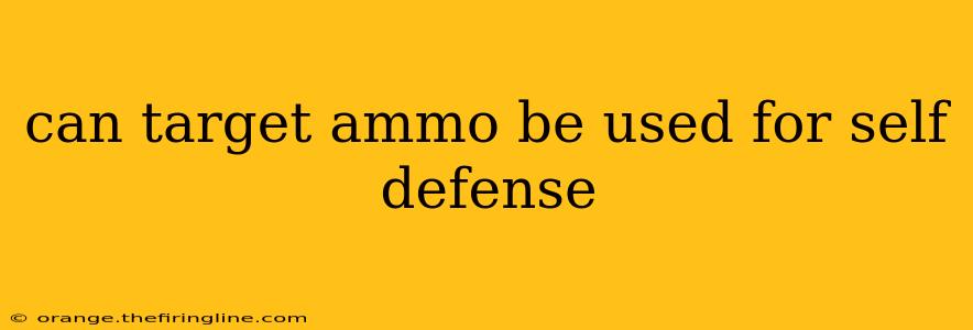 can target ammo be used for self defense