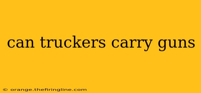 can truckers carry guns