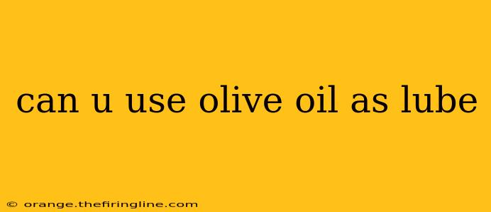 can u use olive oil as lube