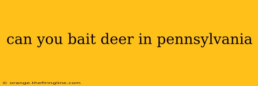 can you bait deer in pennsylvania