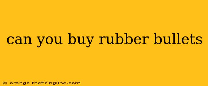 can you buy rubber bullets