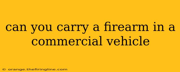 can you carry a firearm in a commercial vehicle