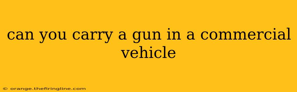 can you carry a gun in a commercial vehicle