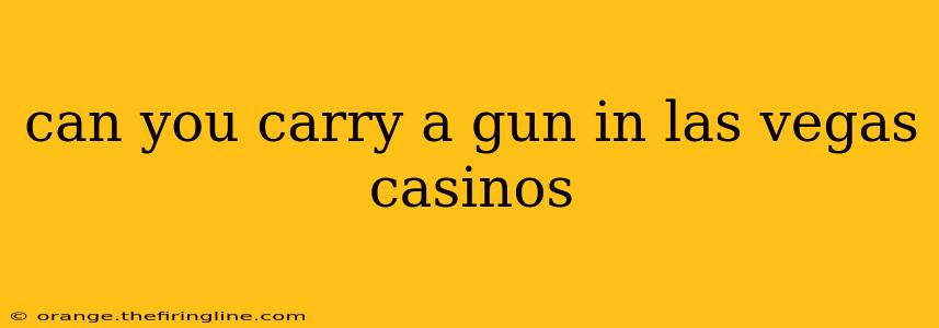 can you carry a gun in las vegas casinos