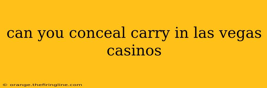 can you conceal carry in las vegas casinos