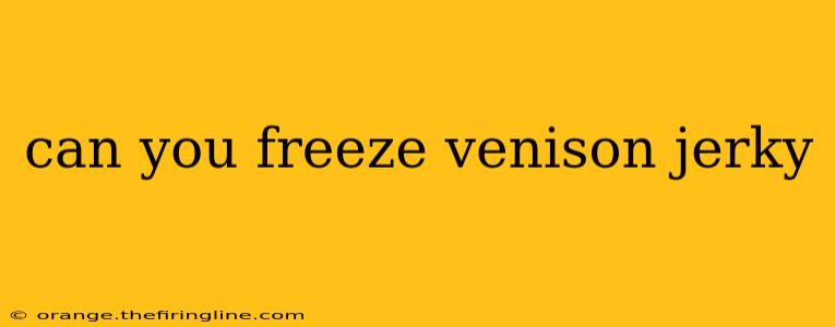 can you freeze venison jerky