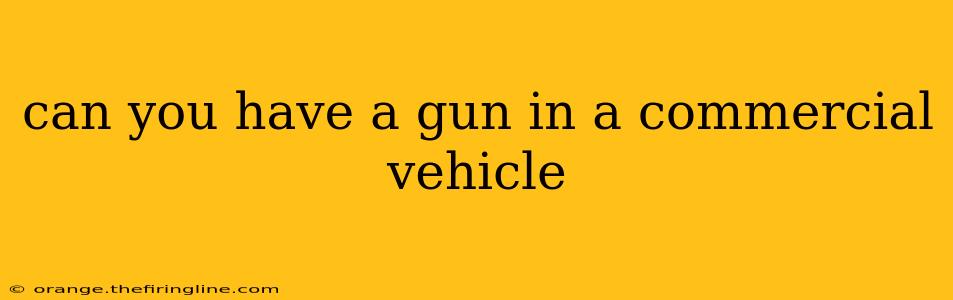 can you have a gun in a commercial vehicle