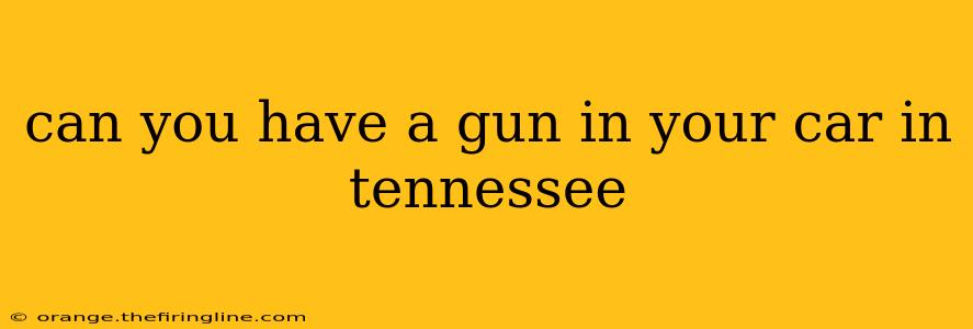 can you have a gun in your car in tennessee