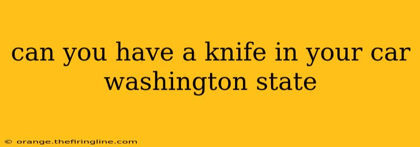 can you have a knife in your car washington state