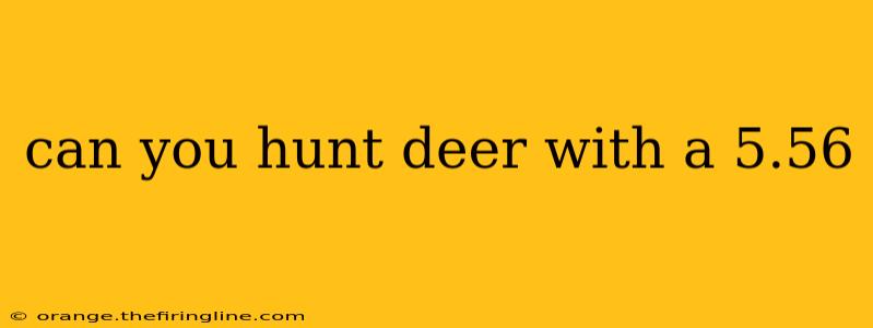 can you hunt deer with a 5.56