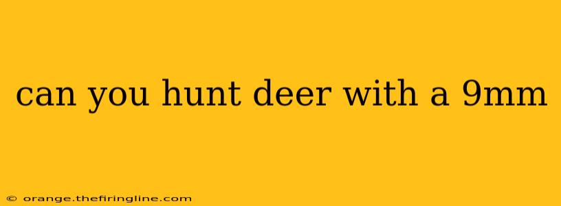 can you hunt deer with a 9mm