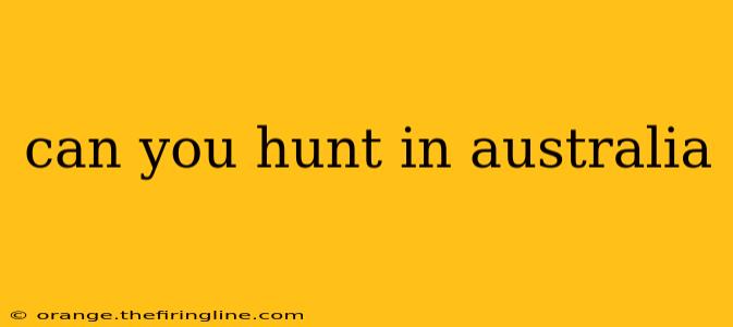 can you hunt in australia