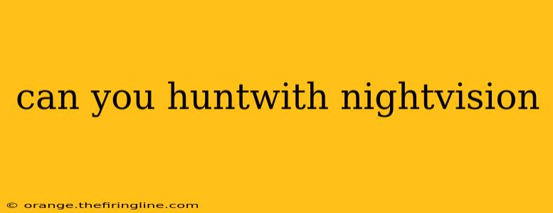 can you huntwith nightvision