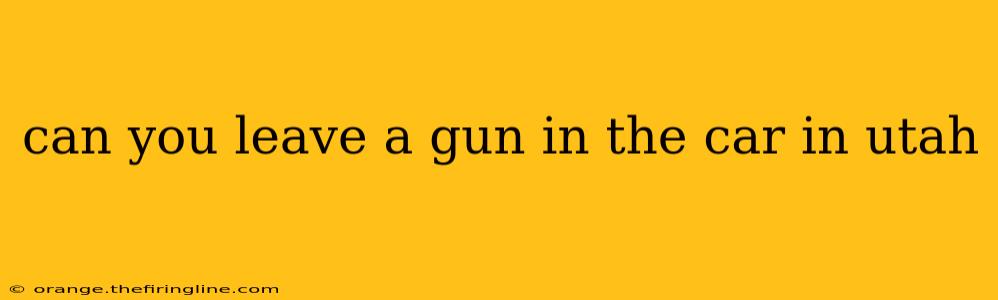 can you leave a gun in the car in utah