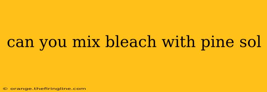 can you mix bleach with pine sol