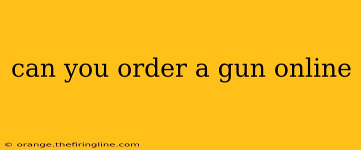 can you order a gun online