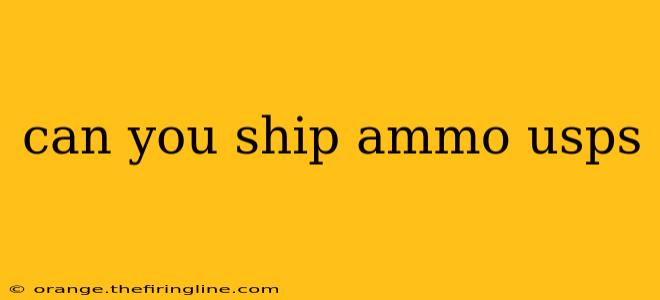 can you ship ammo usps