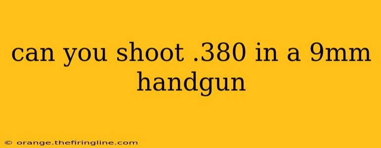 can you shoot .380 in a 9mm handgun