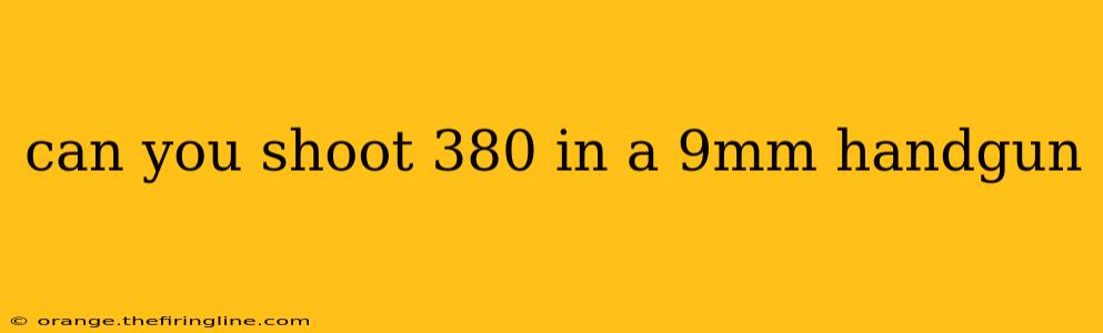 can you shoot 380 in a 9mm handgun