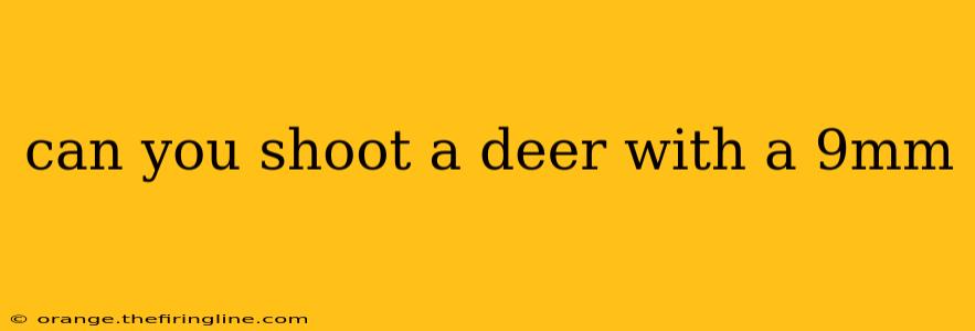 can you shoot a deer with a 9mm