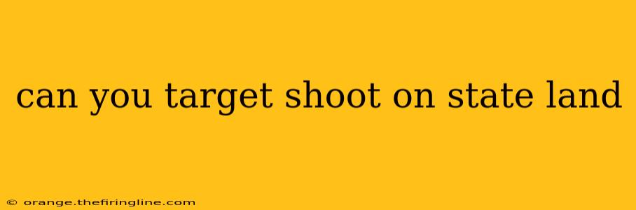 can you target shoot on state land