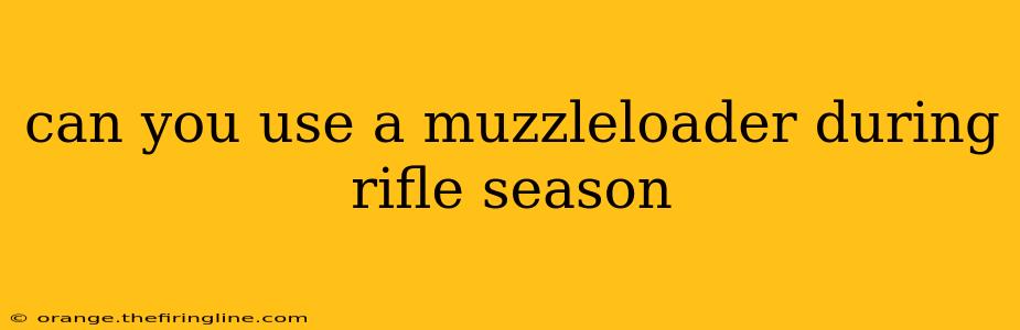 can you use a muzzleloader during rifle season