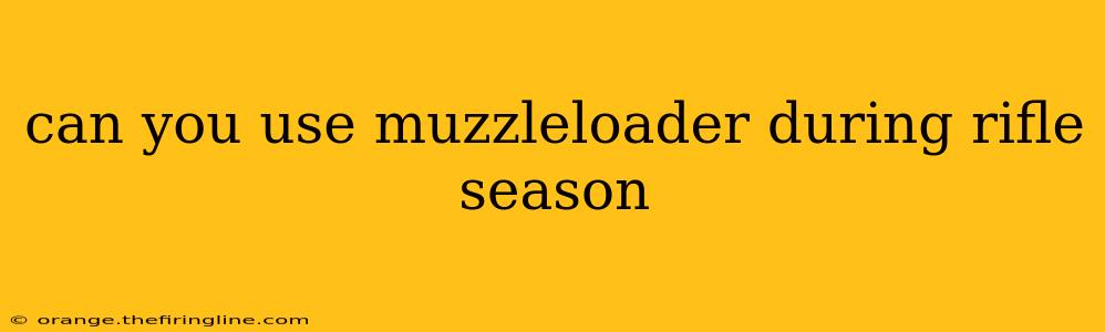 can you use muzzleloader during rifle season