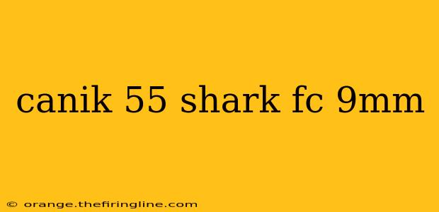 canik 55 shark fc 9mm