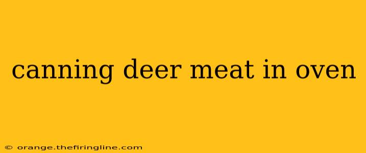 canning deer meat in oven