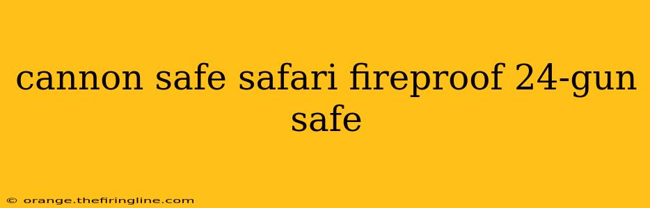 cannon safe safari fireproof 24-gun safe