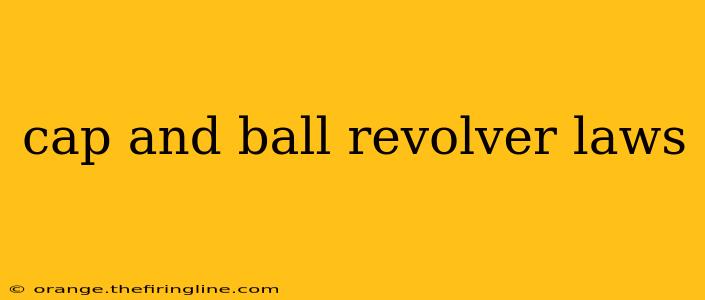 cap and ball revolver laws