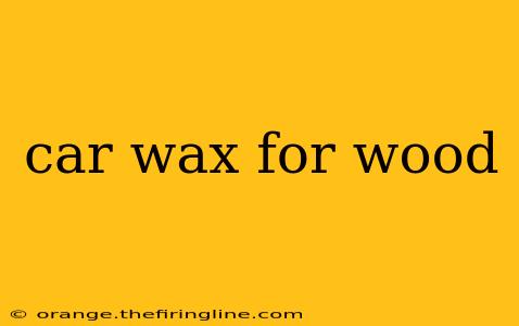 car wax for wood