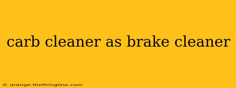 carb cleaner as brake cleaner