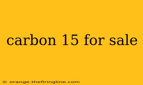 carbon 15 for sale