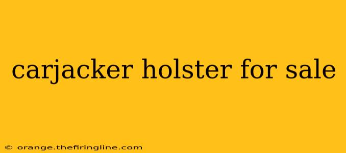 carjacker holster for sale