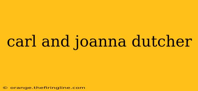 carl and joanna dutcher