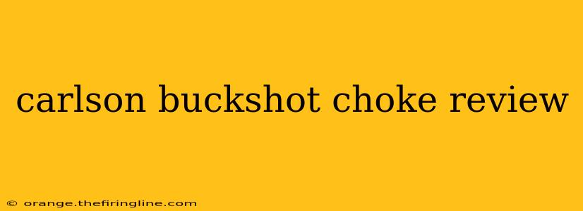 carlson buckshot choke review