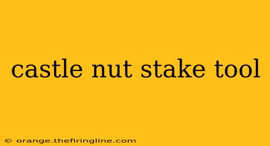 castle nut stake tool