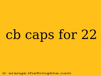 cb caps for 22