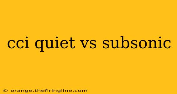 cci quiet vs subsonic