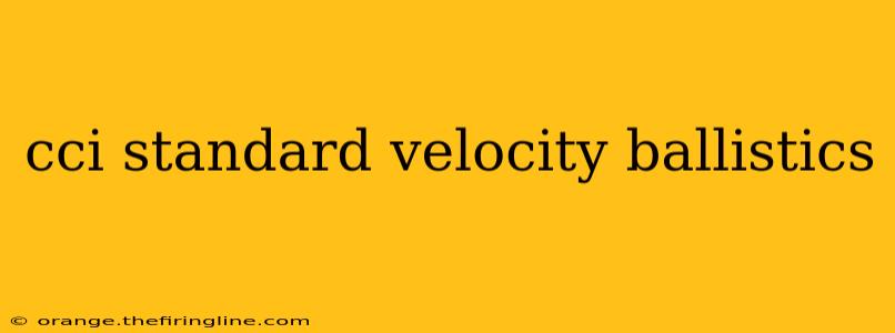 cci standard velocity ballistics