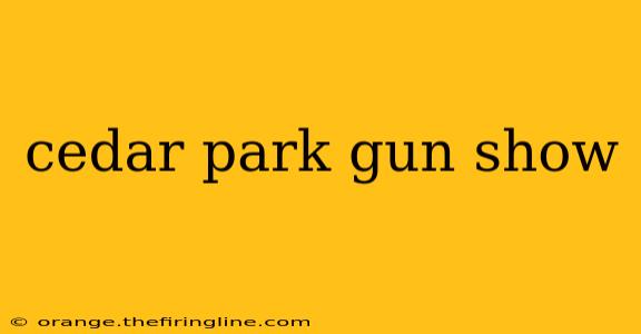 cedar park gun show