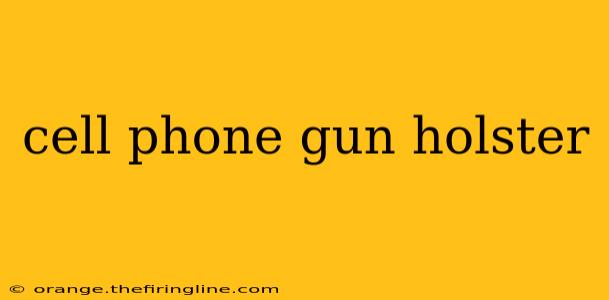 cell phone gun holster