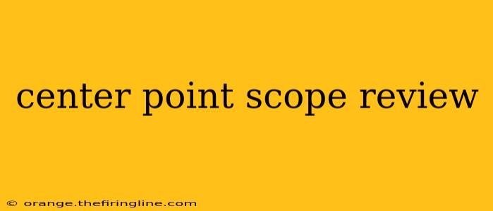 center point scope review