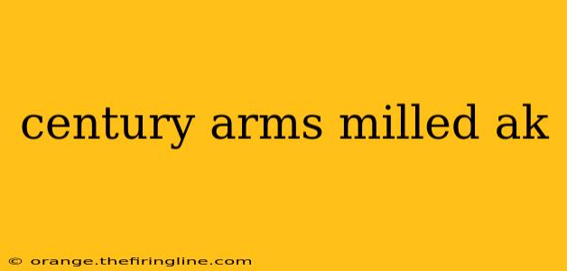 century arms milled ak