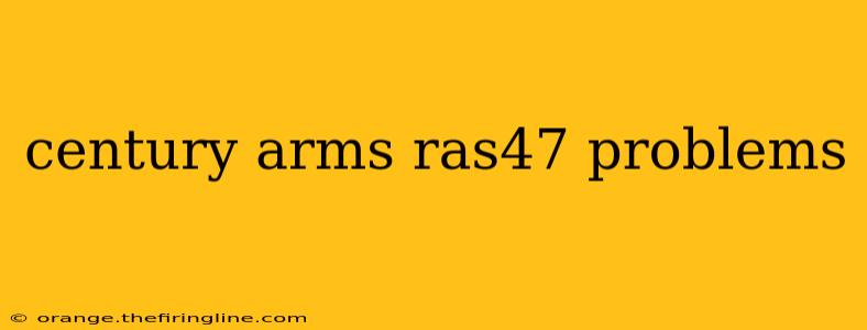 century arms ras47 problems