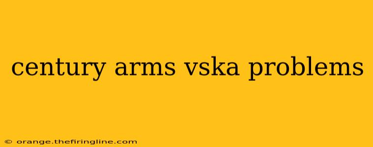 century arms vska problems